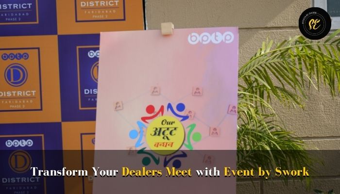Transform Your Dealers Meet with Event by Swork: Uniting Networks for Success