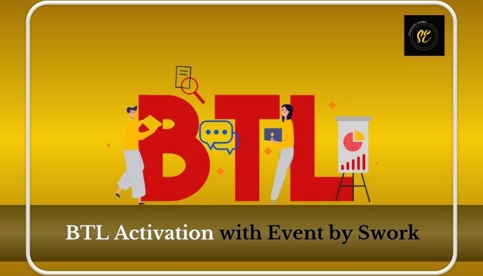 BTL Activation with Event by Swork: Making Every Interaction Count
