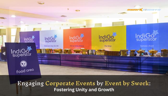 Engaging Corporate Events by Event by Swork: Fostering Unity and Growth